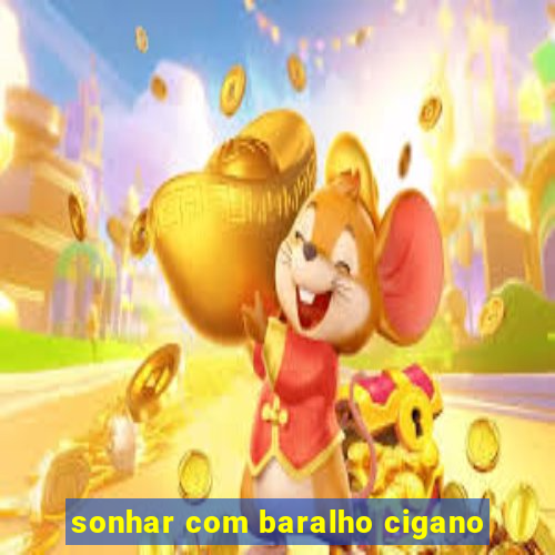 sonhar com baralho cigano